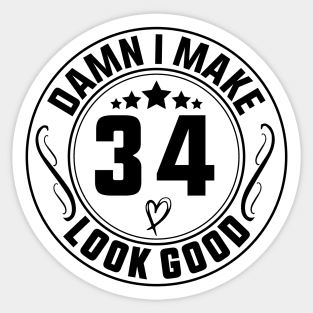 Damn I Make 34 Look Good Funny Birthday Sticker